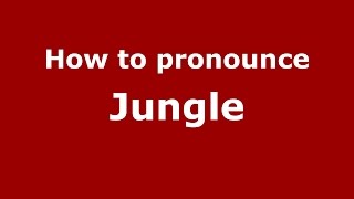 How to pronounce Jungle