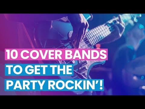 10 Cover Bands to Get The Party Rockin'!