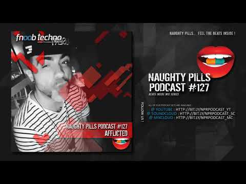 NAUGHTY PILLS Podcast #127 - AFFLICTED
