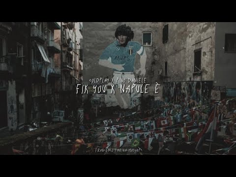 Coldplay X Pino Daniele - Fix You X Napule è (Francesco Farina Mashup Edit)