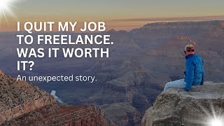 You Won't Believe What Happened When I Quit My Job to Freelance