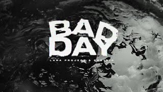Lara Project x EasyKid - Bad Day (Official Lyric Video)