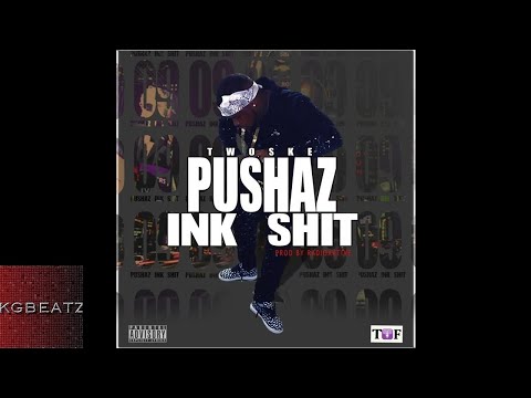 Twoske - Pushaz Ink Shit [New 2018]