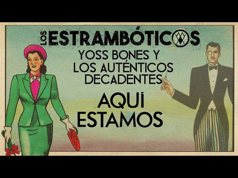 Los Estrambóticos, Yoss Bones, Los Auténticos Decadentes - Aquí Estamos
