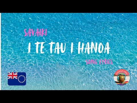 🇨🇰 SAVAIKI - I TE TAU I HANOA | LYRICS VIDEO