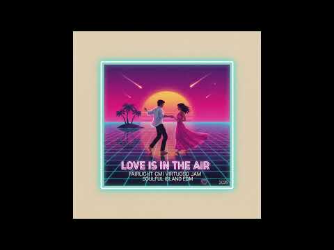 Love is in the Air // Fairlight CMI Virtuoso Jam (Soulful Island EDM)