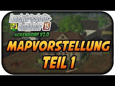 MAPVORSTELLUNG TEIL 1 - LS15 ACKENDORF 2.0 EXKLUSIV ★Let's Play Farming Simulator 15