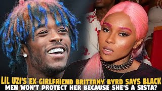 Lil Uzi's Ex Girlfriend Brittany Byrd Says Black Men Won't Protect Her Because She's a SISTA? video