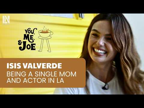 Isis Valverde on Brazil & Reinventing Her Life in LA as a Single Mom | You, Me & Joe