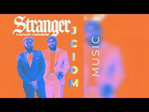 K-Anthony x Kingdmusic - Stranger