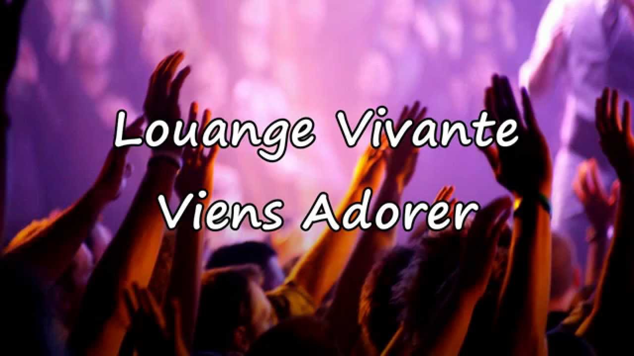 Louange Vivante - Viens Adorer [avec paroles]