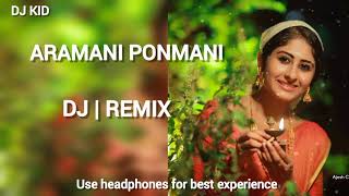 Aramani Ponmani DJ  REMIX song mix by DJ KID