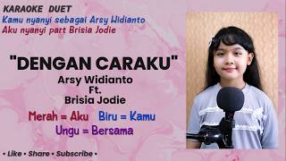 Download lagu Dengan Caraku (Karaoke Versi Duet) | Tanpa Vokal Cowok | Arsy Widianto, Brisia Jodie mp3