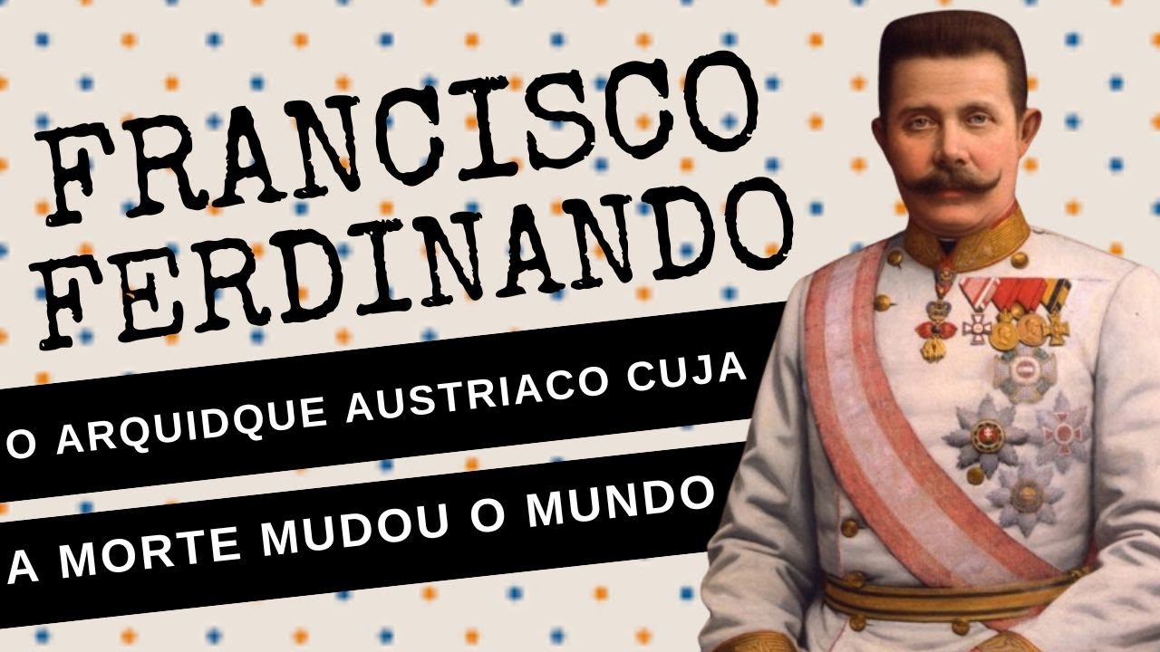FRANCISCO FERDINANDO, o arquiduque austríaco cuja a morte foi o ESTOPIM DA PRIMEIRA GUERRA MUNDIAL