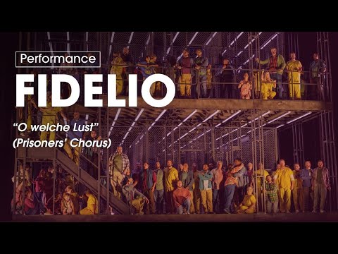“O welche Lust” (Prisoners’ Chorus) from Beethoven's FIDELIO