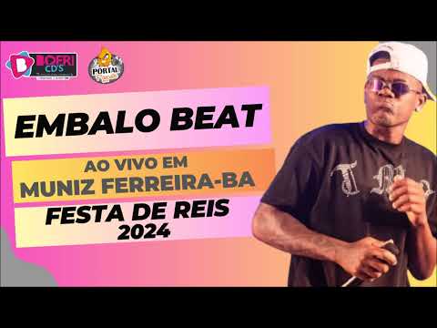 EMBALO BEAT - AO VIVO EM MUNIZ FERREIRA-BA - NA FESTA DE REIS - JANEIRO 2024