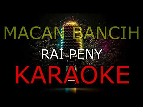 MACAN BANCIH_RAI PENY_KARAOKE🎤