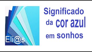 SIGNIFICADO DA COR AZUL EM SONHOS - SIGNIFICADO