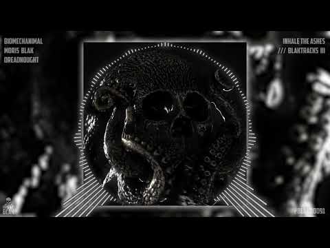 Biomechanimal x MORIS BLAK x Dreadnought - Inhale the Ashes - [BLAKTRACKS III]