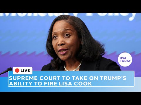 Watch live: Supreme Court takes on Trump's ability to fire Lisa Cook from Federal Reserve