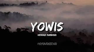 Download lagu Yowis - Hendra Kumbara Lirik Cover mp3