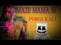 MAZE MAMA CHI PORGI KALI KALI NEW PALGHAR SONG DJ DHOLKI MIX SONG FROM DHARMPUR 2024