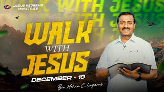 Download lagu Walk with Jesus || Bro. Mohan C. Lazarus || December 19 mp3