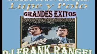 lupe y polo  te volviste cantinera  (dj frank rangel)