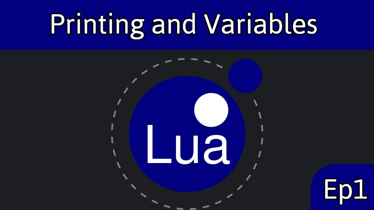 Lua EP1. Printing and Variables