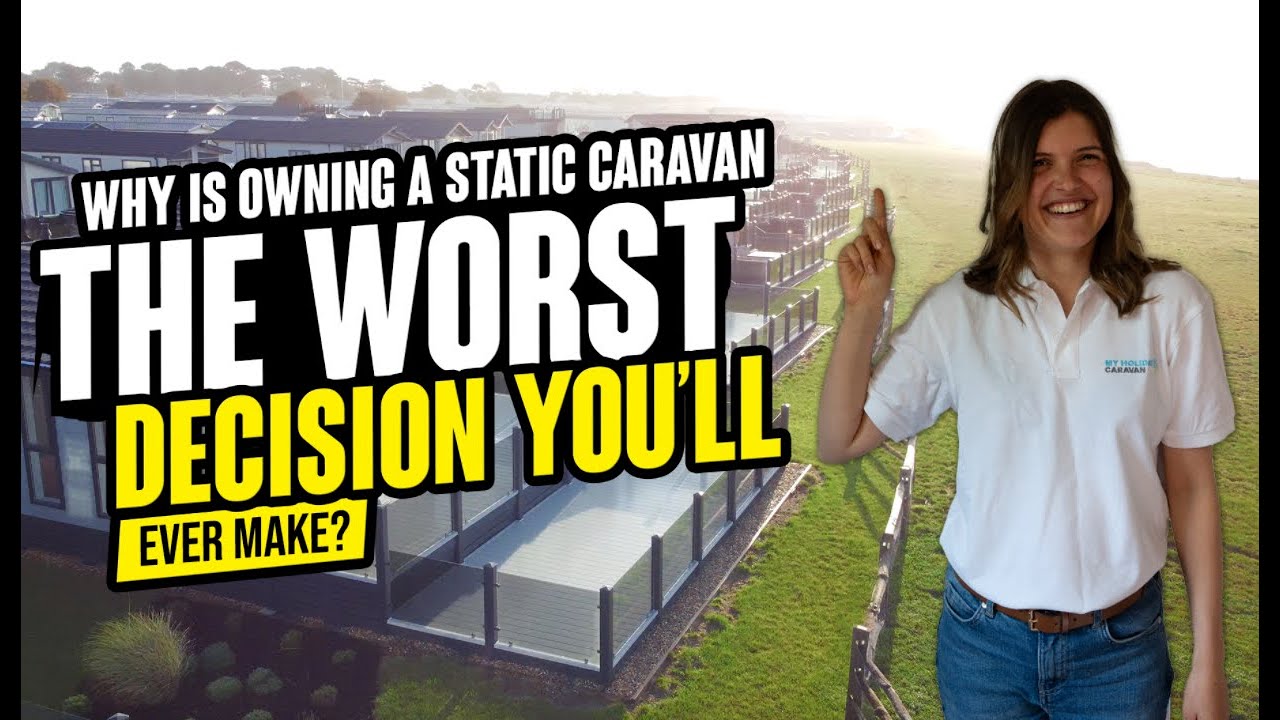 Why is owning a static caravan the WORST decision you'll ever make - Everything you need to know
