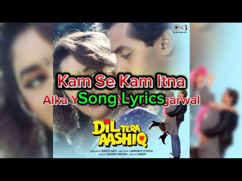 Song Lyrics | Kam Se Kam Itna | Dil Tera Aashiq | Alka Yagnik, Mukul Agarwal |