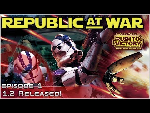 1.2 Rush to Victory Released - [Ep 1] Republic at War 1.2 - Empire at War Mod