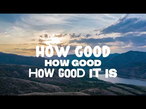 How Good It Is / By Chris Tomlin / Lyric Video/
