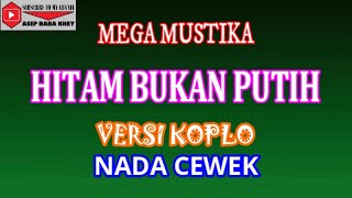 Download lagu HITAM BUKAN PUTIH VERSI KOPLO (COVER) KARAOKE DANGDUT mp3