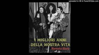 I migliori anni della nostra vita - Renato Zero