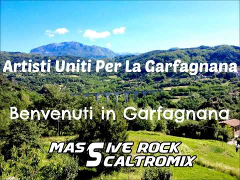 Artisti Uniti per la Garfagnana - Benvenuti in Garfagnana (Massive Rock & Scaltromix Edit)