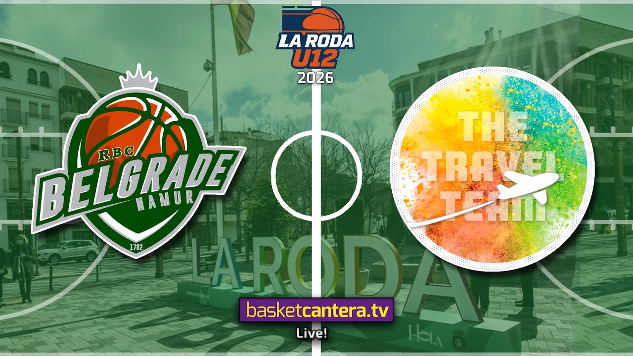 #Directo U12M. BELGRADE NAMUR (Bélgica) vs TRAVEL TEAM. Torneo Alevín Masc. La Roda Future Stars 26