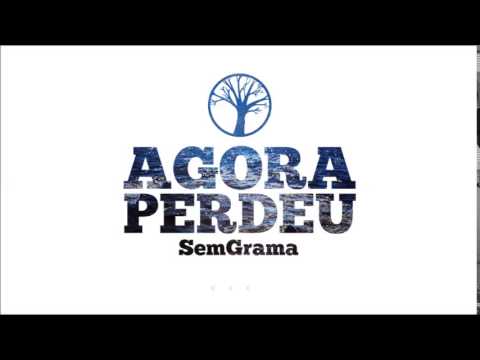 SemGrama - Agora Perdeu
