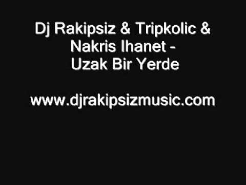 Dj Rakipsiz-  Tripkolic   Nakris Ihanet - Uzak Bir Yerde 2009