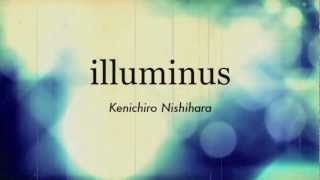 Kenichiro Nishihara - Illuminus [official digest]