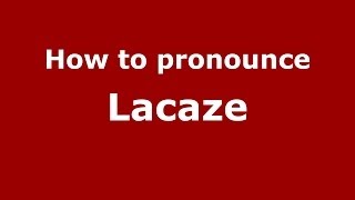 How to pronounce Lacaze
