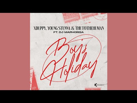 Xduppy, Young Stunna & Thuto The Human - Monday Boys Holiday (Official Audio) feat. Dj Maphorisa