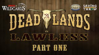 Deadlands: Lawless, Part 1