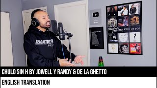 Chulo Sin H by Jowell y Randy & De La Ghetto (ENGLISH TRANSLATION)