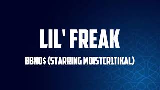 bbno$ - lil' freak (Lyrics) starring MoistCr1TiKaL