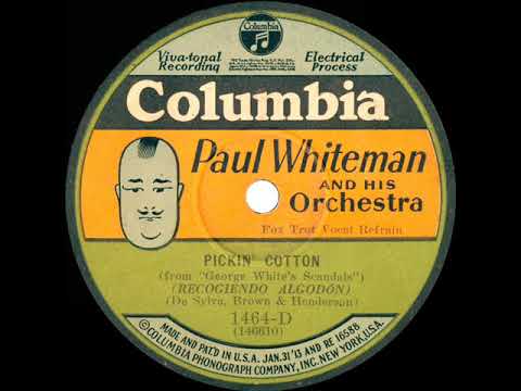 1928 Ben Selvin (as ‘Paul Whiteman’) - Pickin’ Cotton (Irving Kaufman & trio, vocal)