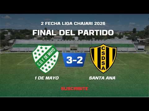 1 DE MAYO 3-2 SANTA ANA | FECHA 2 | TORNEO LIGA DE FUTBOL CHAJARI 2026 | ENTRE RIOS