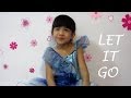 Let it go - 5 year old Samantha 