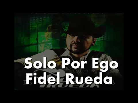 Solo Por Ego - Fidel Rueda💕 (Letra) 💕 Estreno