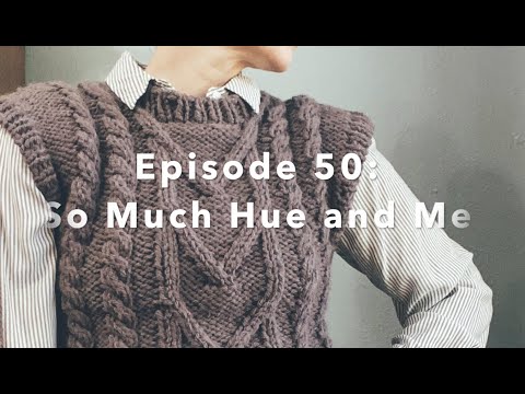 Episode 50: So Much Hue and Me